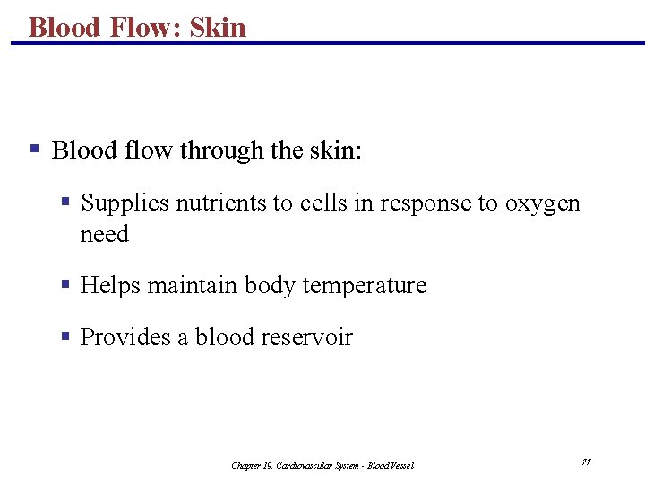 Blood Flow: Skin § Blood flow through the skin: § Supplies nutrients to cells