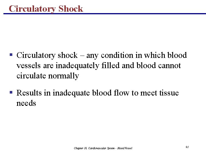 Circulatory Shock § Circulatory shock – any condition in which blood vessels are inadequately