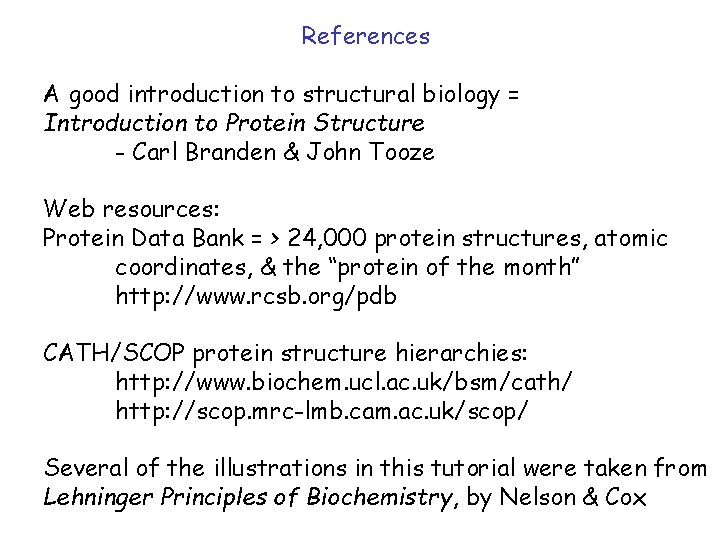 References A good introduction to structural biology = Introduction to Protein Structure - Carl