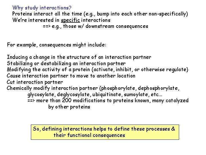 Why study interactions? Proteins interact all the time (e. g. , bump into each