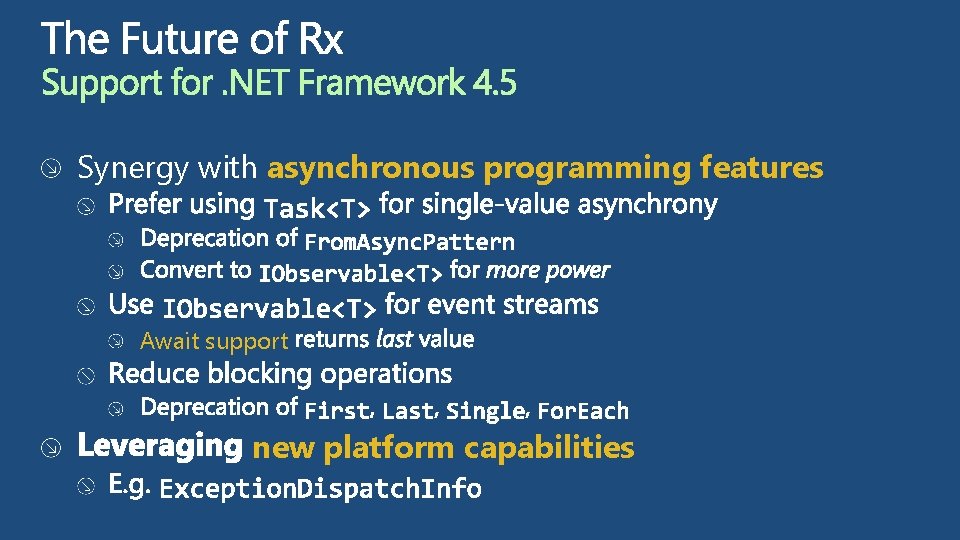 Synergy with asynchronous programming features Await support new platform capabilities 