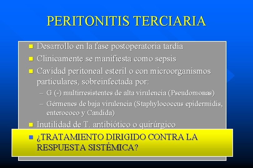 PERITONITIS TERCIARIA n n n Desarrollo en la fase postoperatoria tardía Clinicamente se manifiesta