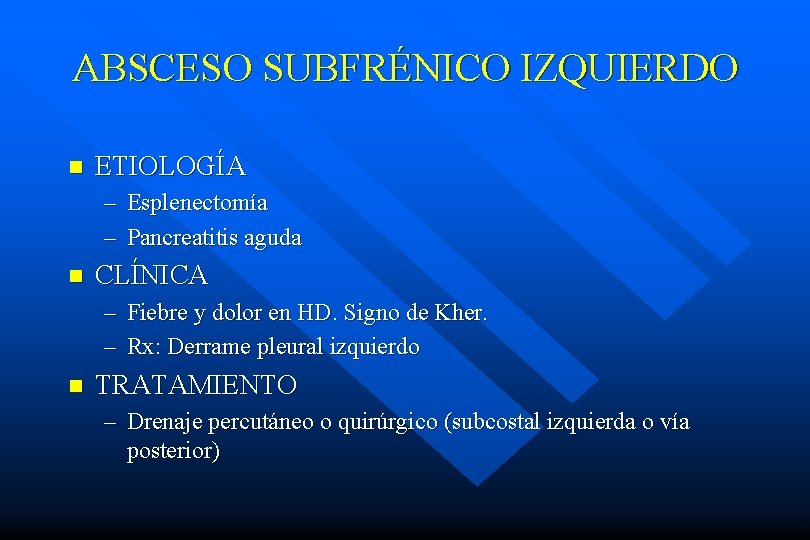 ABSCESO SUBFRÉNICO IZQUIERDO n ETIOLOGÍA – Esplenectomía – Pancreatitis aguda n CLÍNICA – Fiebre