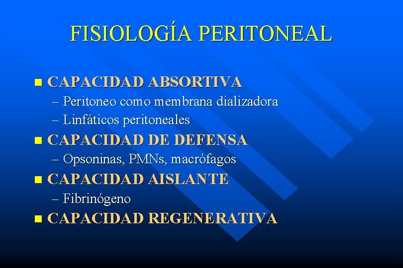 FISIOLOGÍA PERITONEAL n CAPACIDAD ABSORTIVA – Peritoneo como membrana dializadora – Linfáticos peritoneales n