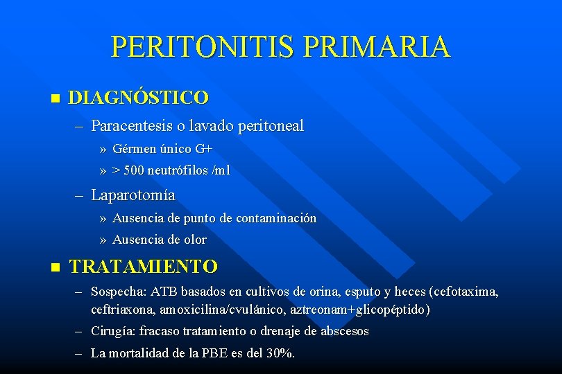 PERITONITIS PRIMARIA n DIAGNÓSTICO – Paracentesis o lavado peritoneal » Gérmen único G+ »