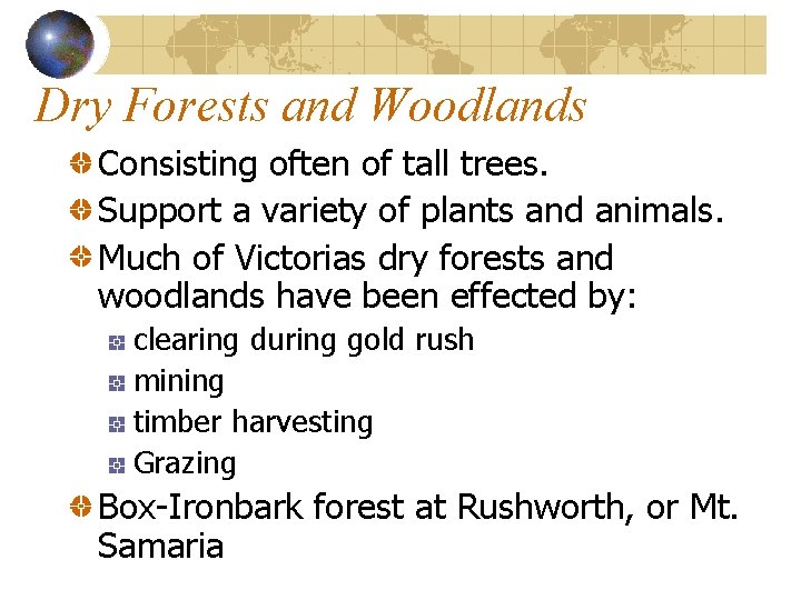 Dry Forests and Woodlands Consisting often of tall trees. Support a variety of plants