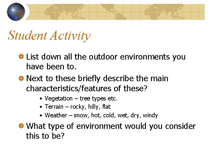 Student Activity List down all the outdoor environments you have been to. Next to