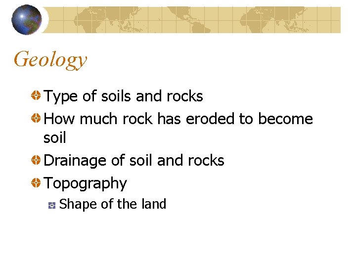 Geology Type of soils and rocks How much rock has eroded to become soil
