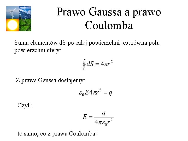 Prawo Gaussa a prawo Coulomba Suma elementów d. S po całej powierzchni jest równa