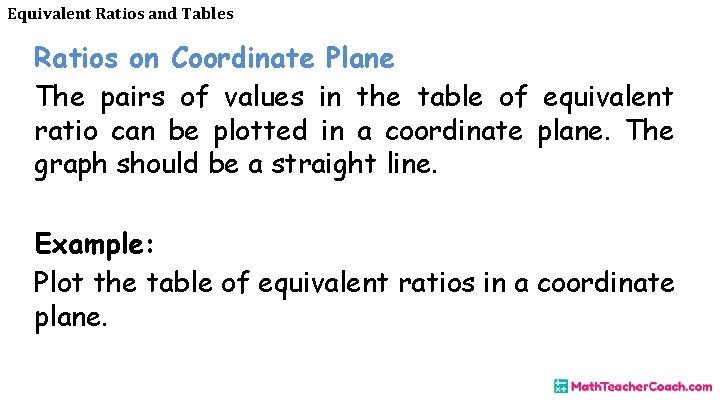 Equivalent Ratios and Tables Ratios on Coordinate Plane The pairs of values in the