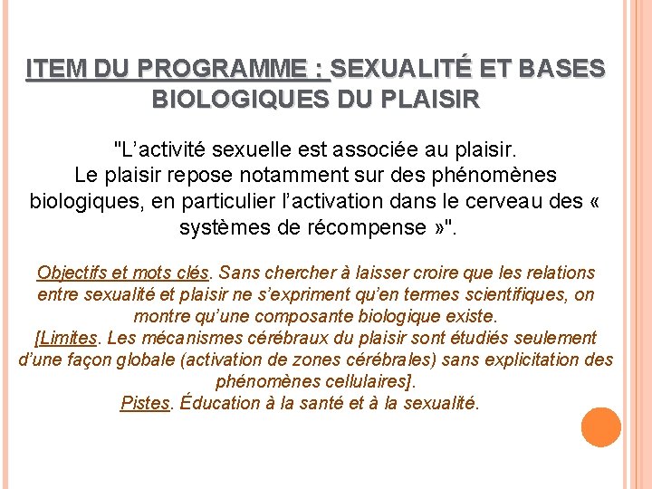 ITEM DU PROGRAMME : SEXUALITÉ ET BASES BIOLOGIQUES DU PLAISIR "L’activité sexuelle est associée
