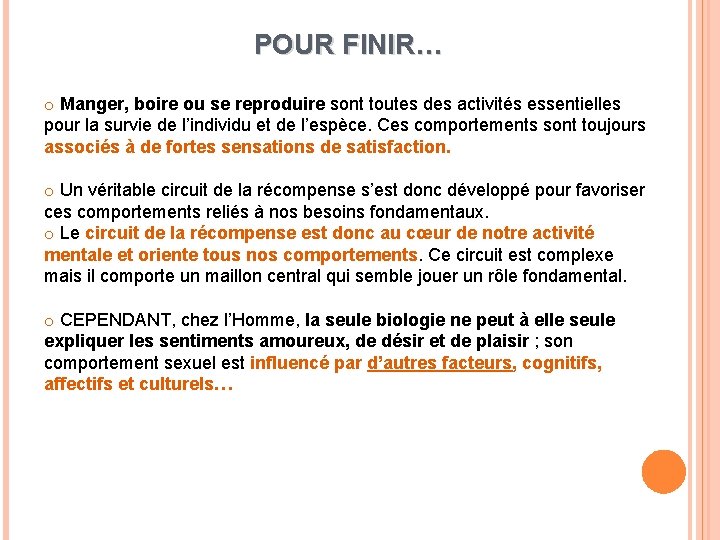POUR FINIR… o Manger, boire ou se reproduire sont toutes des activités essentielles pour