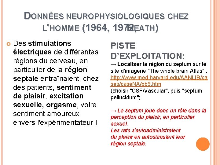 DONNÉES NEUROPHYSIOLOGIQUES CHEZ L'HOMME (1964, 1972, HEATH) Des stimulations électriques de différentes régions du