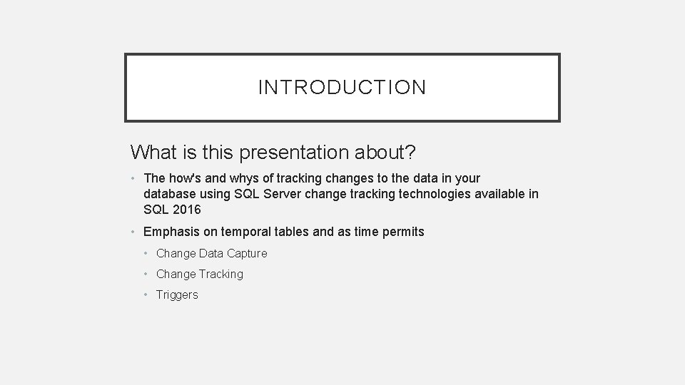 INTRODUCTION What is this presentation about? • The how's and whys of tracking changes