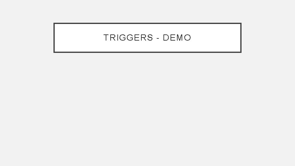 TRIGGERS - DEMO 