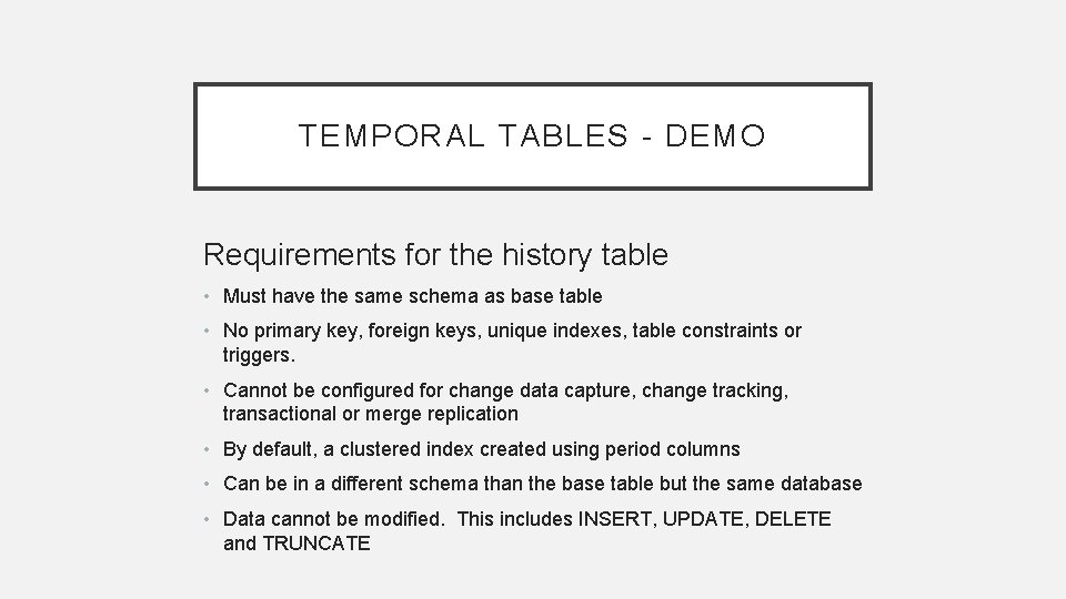 TEMPORAL TABLES - DEMO Requirements for the history table • Must have the same