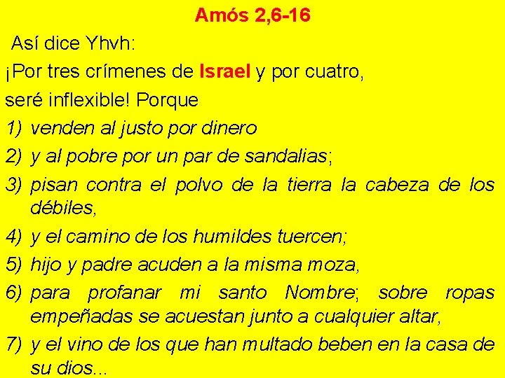 Amós 2, 6 -16 Así dice Yhvh: ¡Por tres crímenes de Israel y por