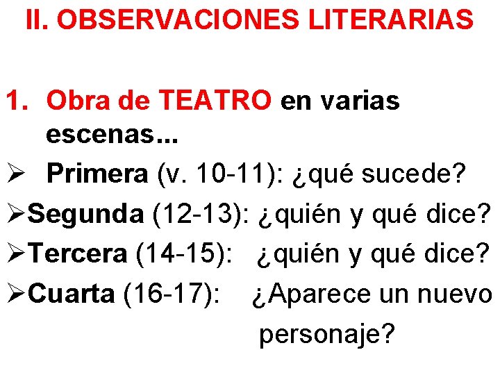 II. OBSERVACIONES LITERARIAS 1. Obra de TEATRO en varias escenas. . . Ø Primera