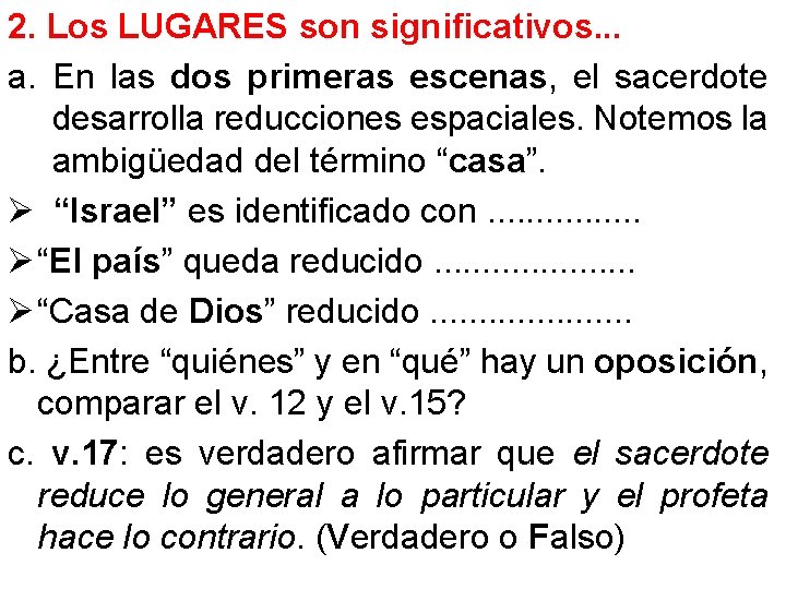 2. Los LUGARES son significativos. . . a. En las dos primeras escenas, el