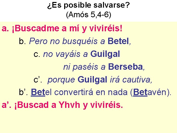 ¿Es posible salvarse? (Amós 5, 4 -6) a. ¡Buscadme a mí y viviréis! b.