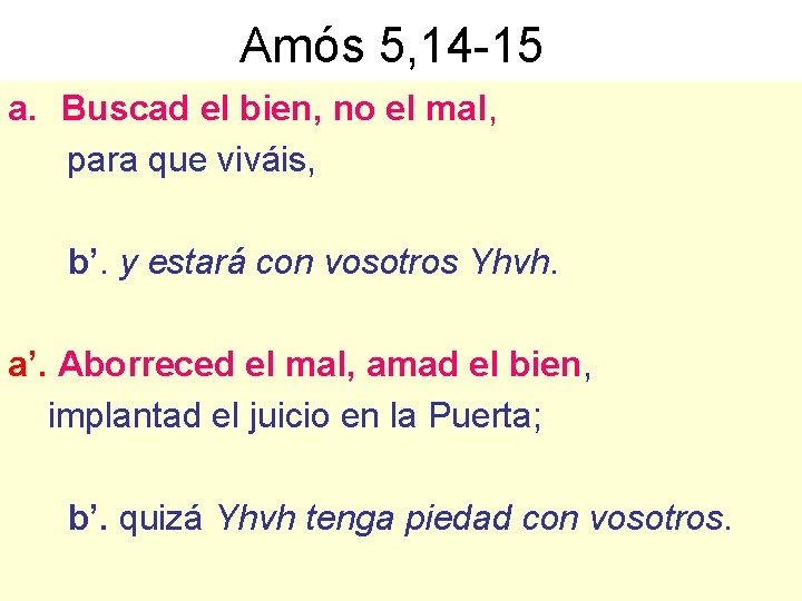 Amós 5, 14 -15 a. Buscad el bien, no el mal, para que viváis,