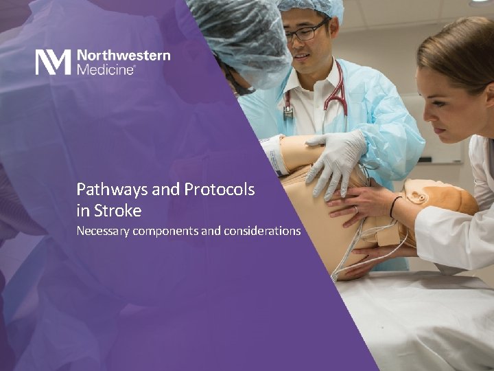 Pathways and Protocols in Stroke Necessary components and considerations 