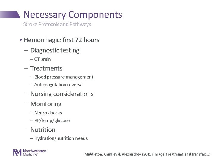 Necessary Components Stroke Protocols and Pathways • Hemorrhagic: first 72 hours - Diagnostic testing