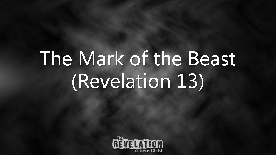 The Mark of the Beast (Revelation 13) 