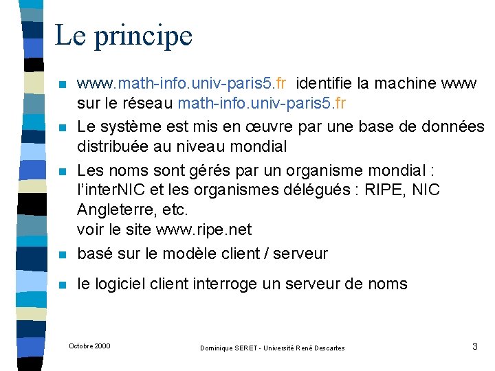 Le principe n www. math-info. univ-paris 5. fr identifie la machine www sur le