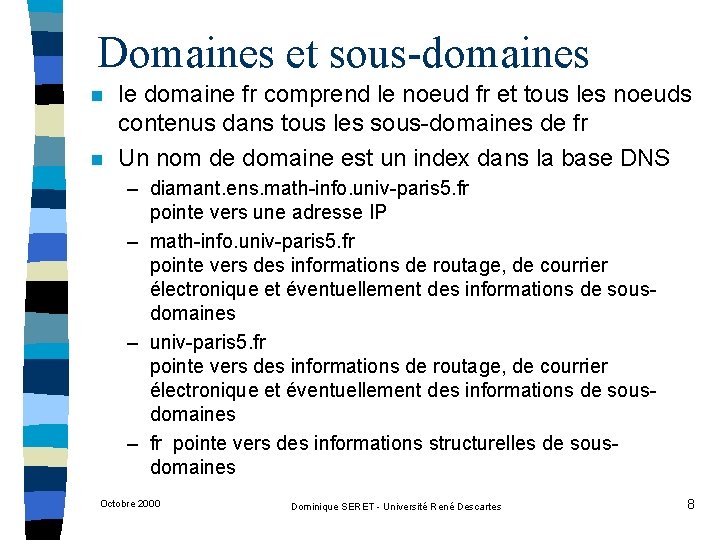 Domaines et sous-domaines n n le domaine fr comprend le noeud fr et tous