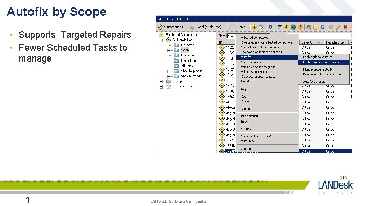 Autofix by Scope • Supports Targeted Repairs • Fewer Scheduled Tasks to manage 1