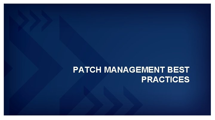 PATCH MANAGEMENT BEST PRACTICES 