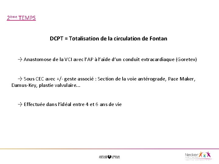2ème TEMPS DCPT = Totalisation de la circulation de Fontan → Anastomose de la