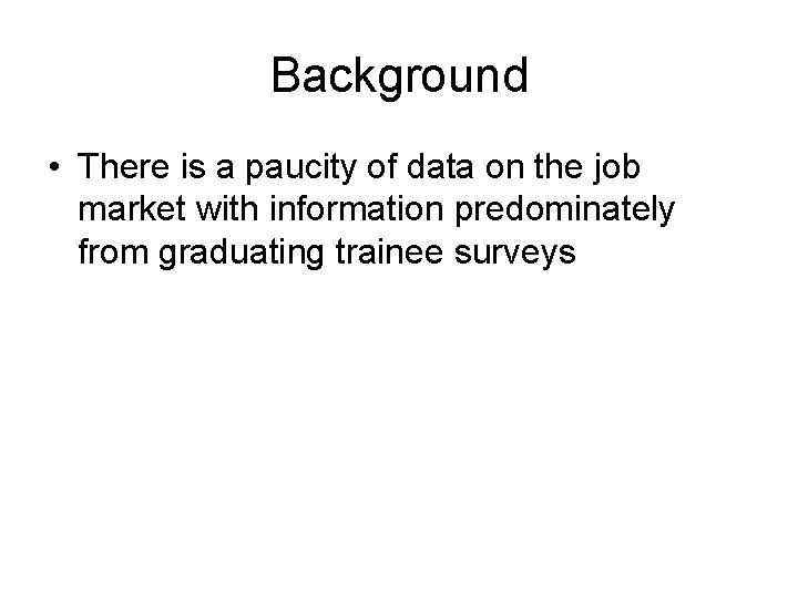 Background • There is a paucity of data on the job market with information