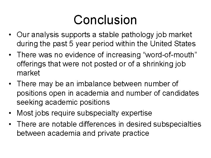Conclusion • Our analysis supports a stable pathology job market during the past 5