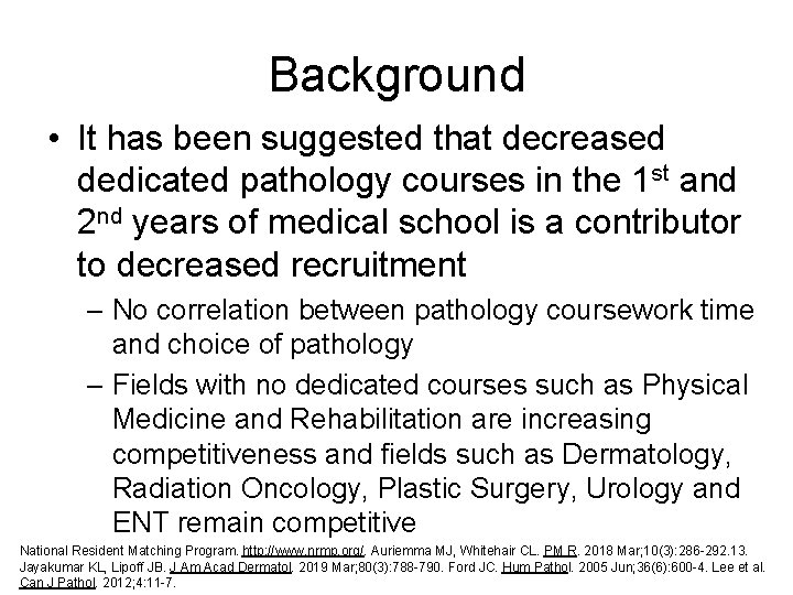 Background • It has been suggested that decreased dedicated pathology courses in the 1