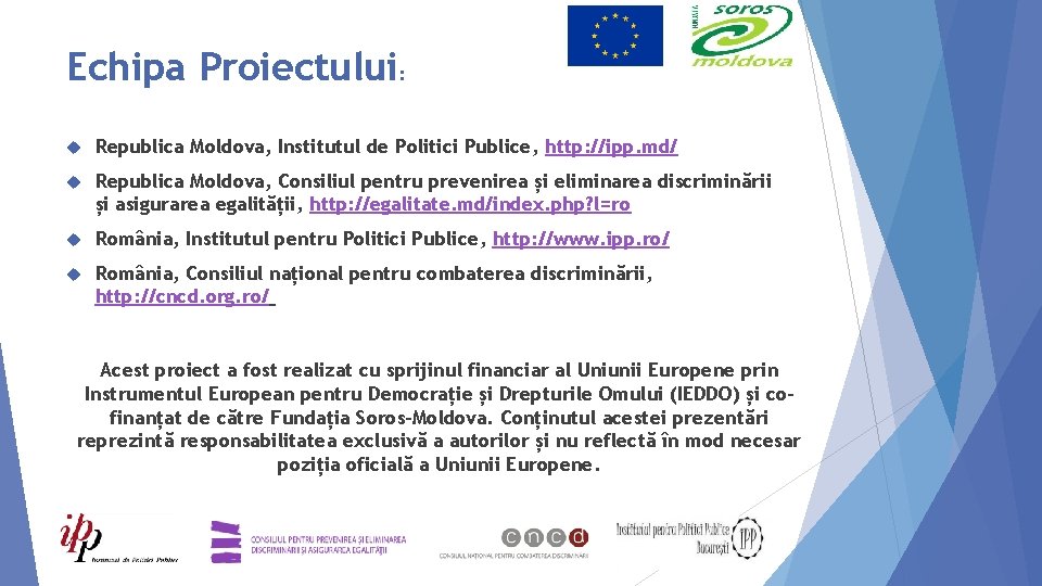 Echipa Proiectului: Republica Moldova, Institutul de Politici Publice, http: //ipp. md/ Republica Moldova, Consiliul