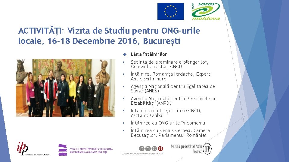 ACTIVITĂȚI: Vizita de Studiu pentru ONG-urile locale, 16 -18 Decembrie 2016, București Lista întâlnirilor: