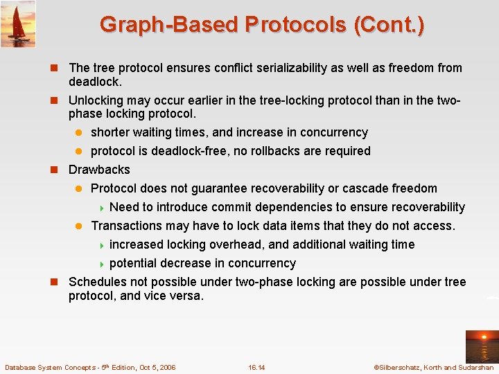 Graph-Based Protocols (Cont. ) n The tree protocol ensures conflict serializability as well as