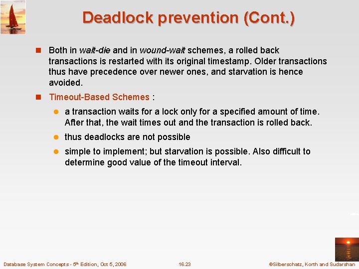 Deadlock prevention (Cont. ) n Both in wait-die and in wound-wait schemes, a rolled