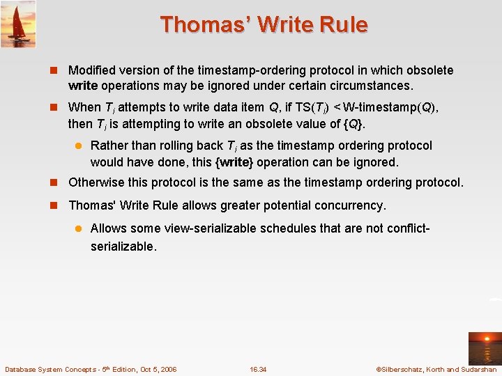 Thomas’ Write Rule n Modified version of the timestamp-ordering protocol in which obsolete write