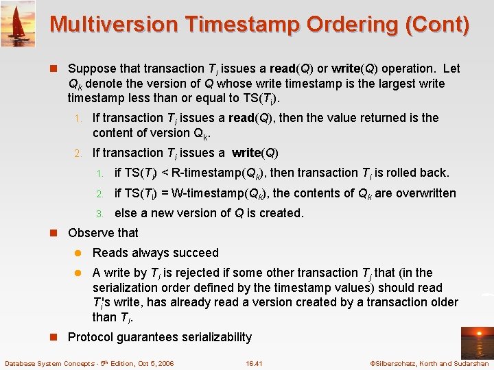 Multiversion Timestamp Ordering (Cont) n Suppose that transaction Ti issues a read(Q) or write(Q)