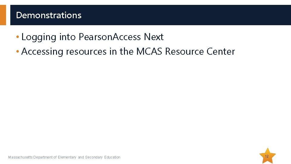 Demonstrations • Logging into Pearson. Access Next • Accessing resources in the MCAS Resource