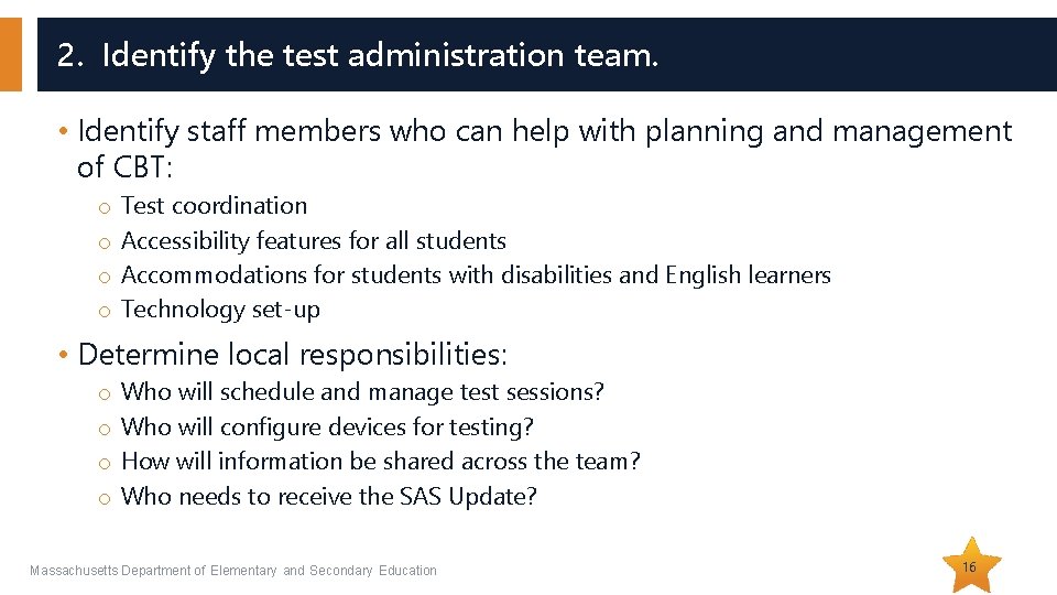 2. Identify the test administration team. • Identify staff members who can help with