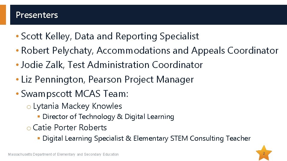 Presenters • Scott Kelley, Data and Reporting Specialist • Robert Pelychaty, Accommodations and Appeals