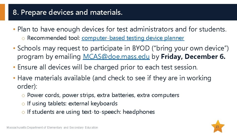 8. Prepare devices and materials. • Plan to have enough devices for test administrators