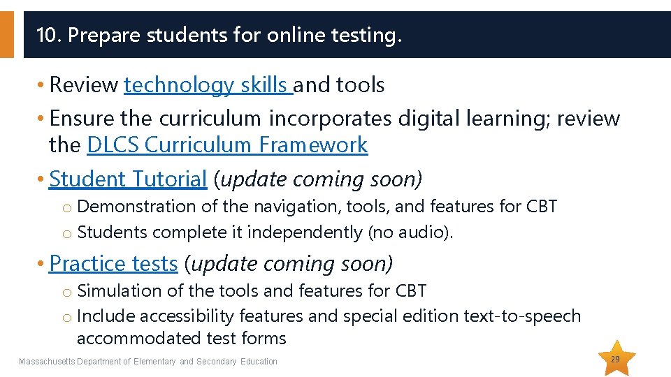 10. Prepare students for online testing. • Review technology skills and tools • Ensure