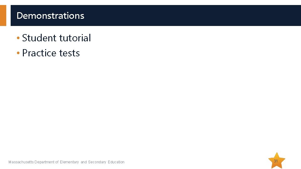 Demonstrations • Student tutorial • Practice tests Massachusetts Department of Elementary and Secondary Education