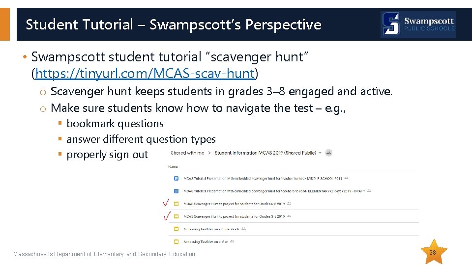 Student Tutorial – Swampscott’s Perspective • Swampscott student tutorial “scavenger hunt” (https: //tinyurl. com/MCAS-scav-hunt)