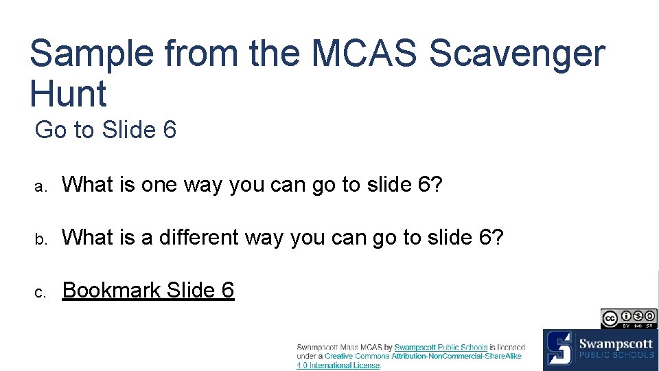 Sample from the MCAS Scavenger Hunt Go to Slide 6 a. What is one